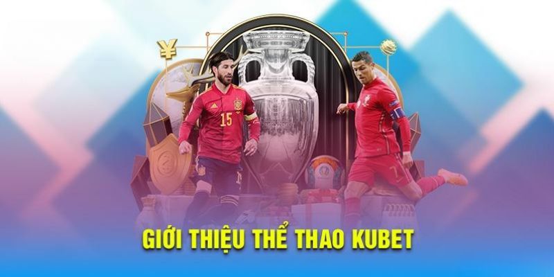 Nắm rõ về thể thao Kubet