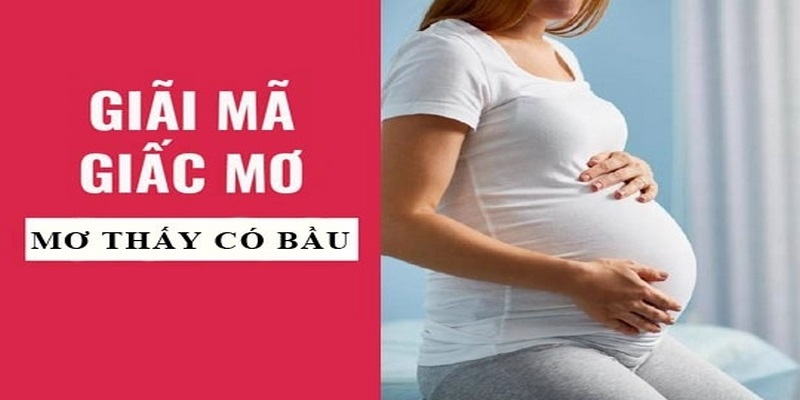 Giải mã chi tiết giấc mơ thấy mình mang thai