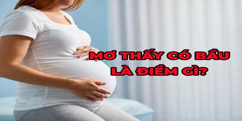 Điềm báo khi mơ thấy mình mang thai